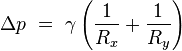 \Delta p\ =\ \gamma \left( \frac{1}{R_x} + \frac{1}{R_y} \right)